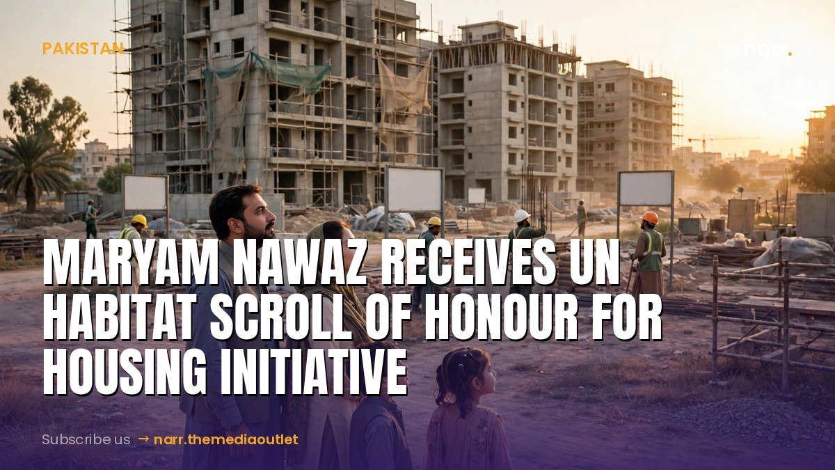 Maryam Nawaz Receives UN Habitat Scroll of Honour for Housing Initiative