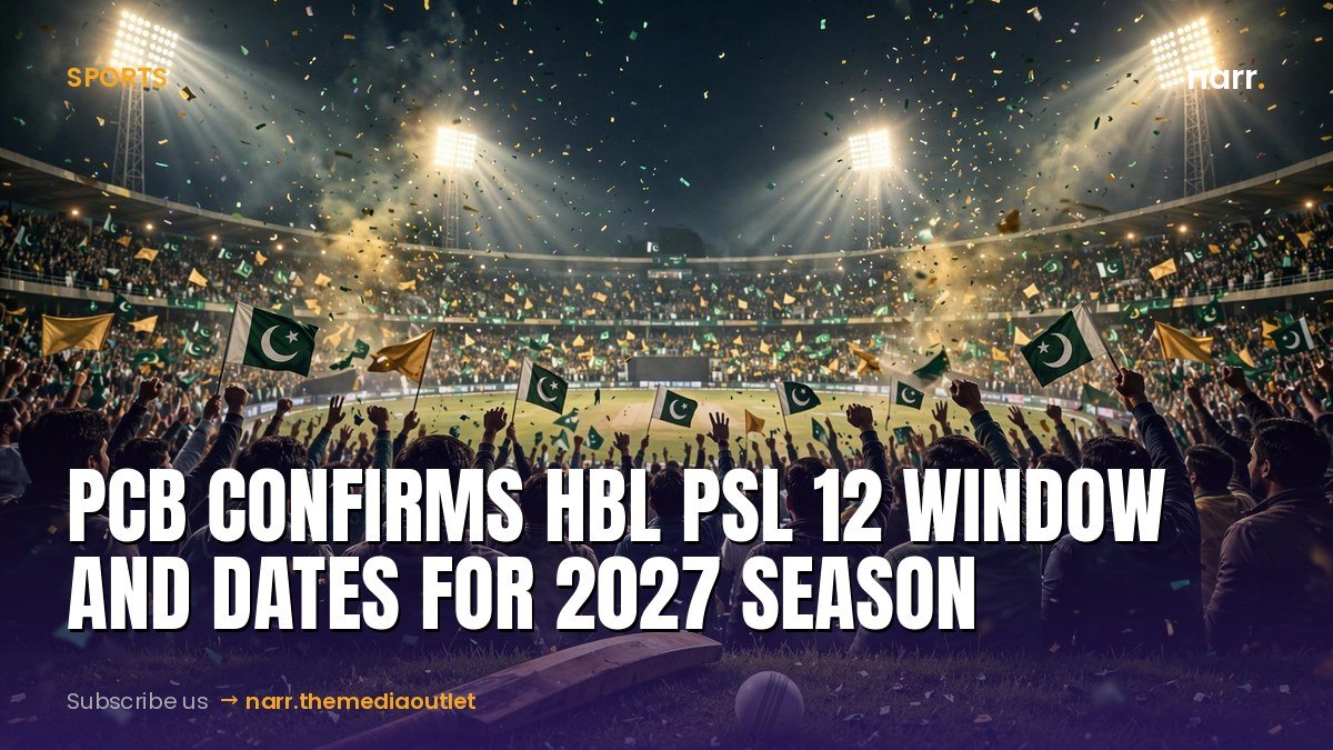 PCB Confirms HBL PSL 12 Window and Dates for 2027 Season