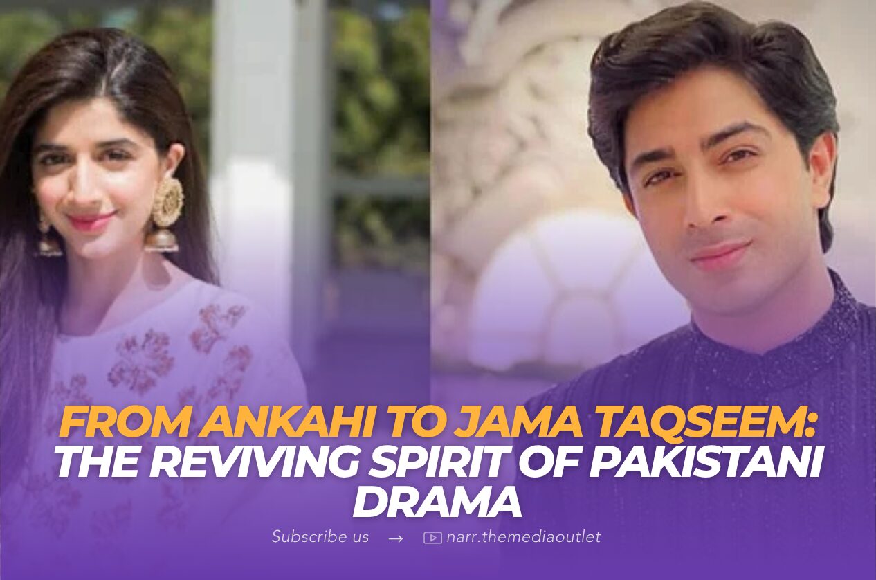 From Ankahi to Jama Taqseem: The Reviving Spirit of Pakistani Drama
